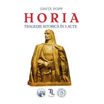 Horia. Tragedie istorica in 5 acte - Ghita Popp