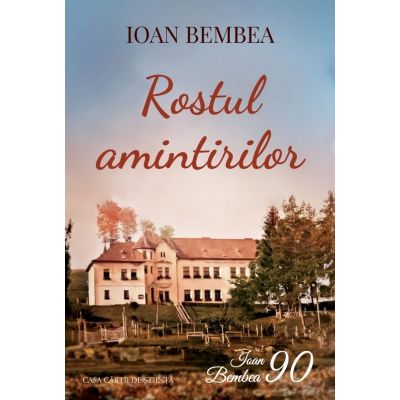Rostul amintirilor - Ioan Bembea