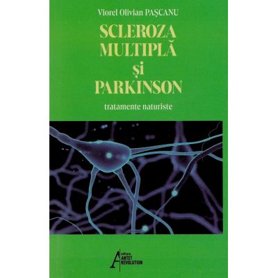 Scleroza multipla si Parkinson. Tratamente naturiste - Viorel Olivian Pascanu