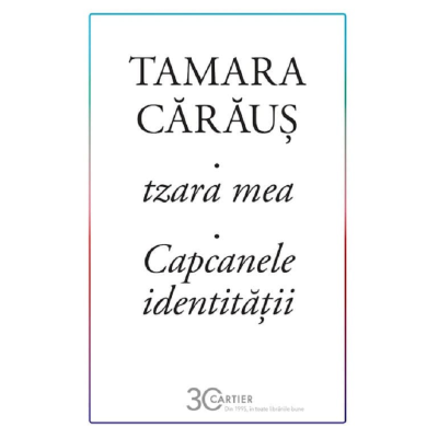 Tzara mea. Capcanele identitatii - Tamara Caraus