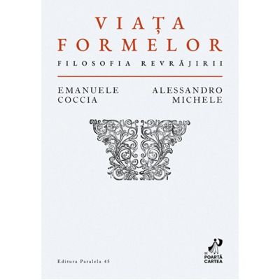 Viata formelor. Filosofia revrajirii - Emanuele Coccia, Alessandro Michele