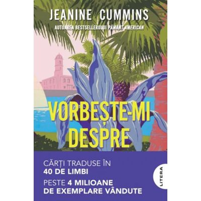 Vorbeste-mi despre acasa - Jeanine Cummins
