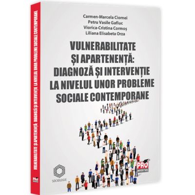 Vulnerabilitate si apartenenta - diagnoza si interventie la nivelul unor probleme sociale contemporane - Camen Marcela Ciornei