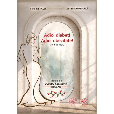 Adio, diabet! Adio, obezitate! Ghid de lucru - Larisa Dumbrava