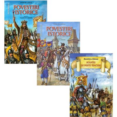 Pachet 3 carti: Povestiri istorice volumele 1-2 si Scantei de peste veacuri - Dumitru Almas