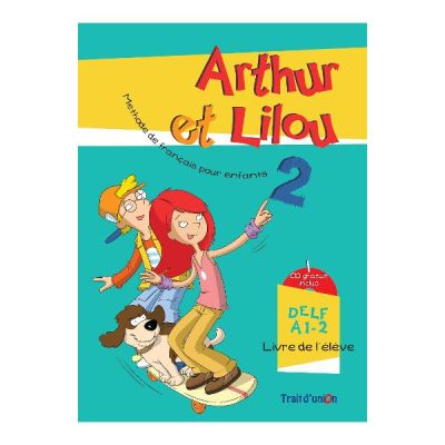 Arthur et Lilou 2 Primaire. Manual si caietul elevului