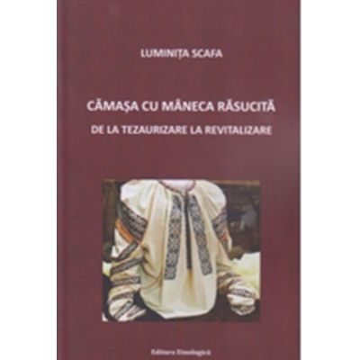 Camasa cu maneca rasucita. De la tezaurizare la revitalizare - Luminita Scafa