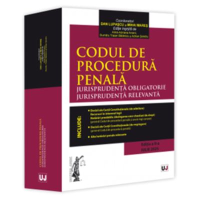 Codul de procedura penala. Jurisprudenta obligatorie. Jurisprudenta relevanta. Ed. 2 (Iulie 2025) - Dan Lupascu, Mihai Mares