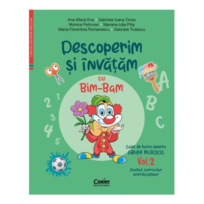 Descoperim si invatam cu Bim-Bam. Caiet de lucru pentru GRUPA MIJLOCIE - Vol. 2. Auxiliar Curricular interdisciplinar - Ana-Maria Ene