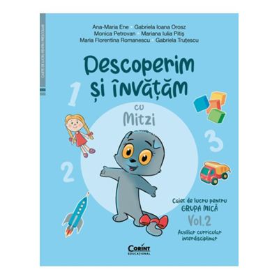 Descoperim si invatam cu Mitzi. Caiet de lucru pentru GRUPA MICA - Vol. 2. Auxiliar Curricular interdisciplinar - Ana-Maria Ene