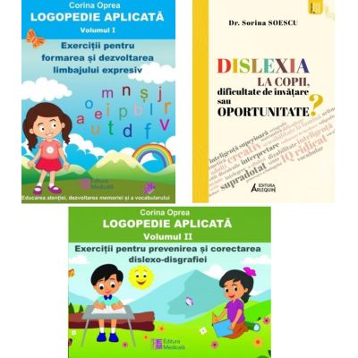 Pachet 3 carti. Logopedie aplicata 2 Volume si Dislexia la copii, dificultate de invatare sau oportunitate? - Corina Oprea, Sorina Soescu