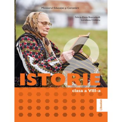 Manual Istorie. Clasa a 8-a - Felicia Elena Boscodeala