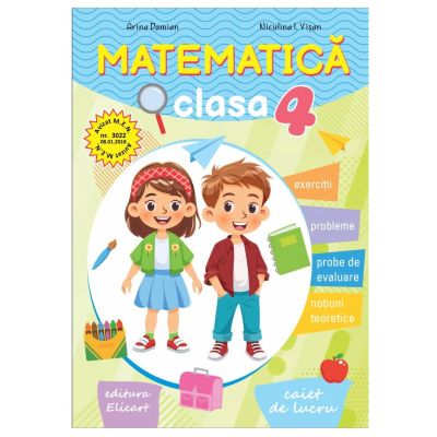 Matematica. Caiet de lucru clasa a 4-a. Exercitii, probleme, teste de evaluare, notiuni teoretice - Arina Damian