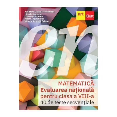 Matematica Evaluarea Nationala 2026 Clasa a 8 -a. 40 de Teste secventiale - Alin-Florin Danciu