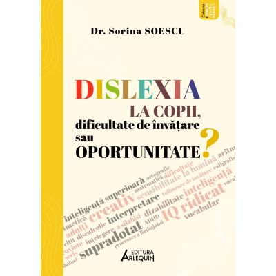 Dislexia la copii, dificultate de invatare sau oportunitate? - Sorina Soescu
