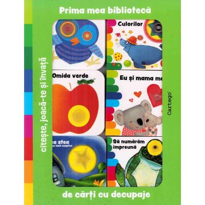 Prima mea biblioteca de carti cu decupaje. Citeste, joaca-te si invata - Giovanna Mantegazza