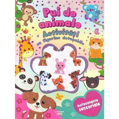 Pui de animale. Activitati cu figurine detasabile. Autocolante senzoriale