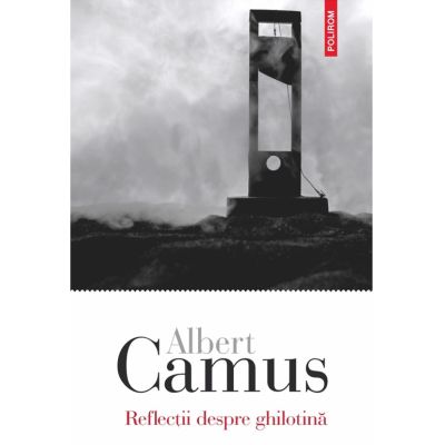 Reflectii despre ghilotina - Albert Camus