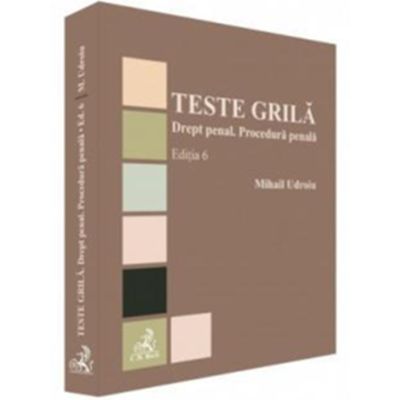 Teste grila. Drept penal. Procedura penala. Editia 6 - Mihail Udroiu