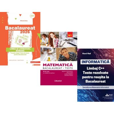 Pachet Bacalaureat 2026. Limba si literatura romana, Matematica M1. Teste si INFORMATICA. Limbaj C++. Teste rezolvate Mate-Info - Mihaela Dobos, Rodica Manolescu, Viorel Vlad