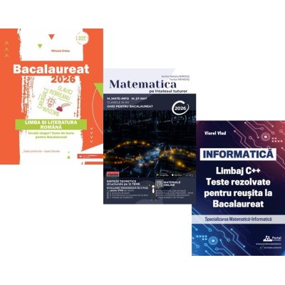 Pachet Bacalaureat 2026, Limba si literatura romana, Matematica pe intelesul tuturor M-mate-info, M-stiintele naturii si NFORMATICA. Limbaj C++. Teste rezolvate Mate-Info - Mihaela Dobos, Teohar Mihadas, Viorel Vlad