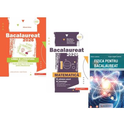Pachet Bacalaureat 2026. Limba si literatura romana, Matematica M-stiintele-naturii si M-tehnologic si Fizica - Mihaela Dobos, Mihai Monea, Eugen Stefan Lakatos