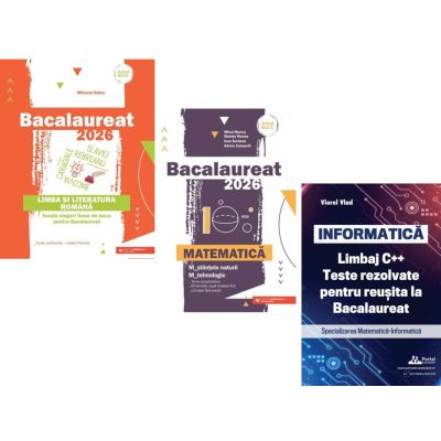 Pachet Bacalaureat 2026. Limba si literatura romana, Matematica M-stiintele-naturii si M-tehnologic si INFORMATICA. Limbaj C++. Teste rezolvate Mate-Info - Mihaela Dobos, Mihai Monea, Viorel Vlad