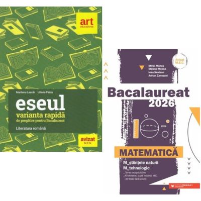 Pachet Bacalaureat 2026. Eseul. Varianta rapida de pregatire si Matematica M-stiintele-naturii si M-tehnologic - Liliana Paicu, Mihai Monea