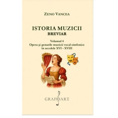 Istoria Muzicii Breviar. Volumul 4 - Zeno Vancea