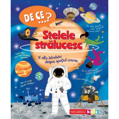 DE CE…? Stelele stralucesc si alte intrebari despre spatiul cosmic - Carole Scott