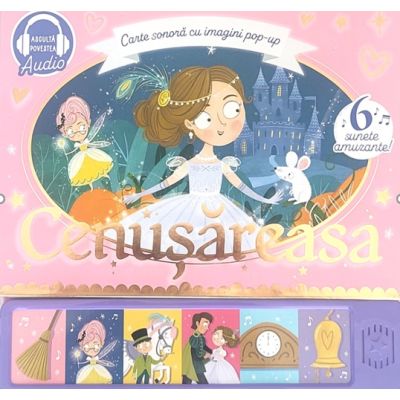 Carte sonora cu imagini pop-up. Cenusareasa