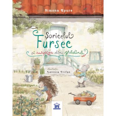 Soricelul Fursec si surpriza din gradina - Simona Epure