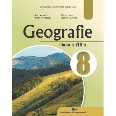 Geografie. Manual pentru clasa a 8-a - Ioan Marculet