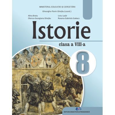 Istorie. Manual pentru clasa a 8-a - Gheorghe Florin Ghetau