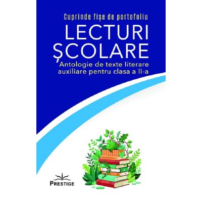 Lecturi scolare. Antologie de texte literare auxiliare Clasa 2