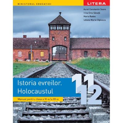 Manual istoria evreilor. Holocaustul clasele a 11-a, a 12-a - Aurel Constantin Soare