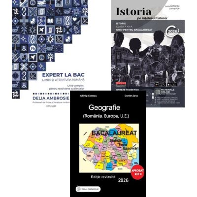 Pachet Bacalaureat Limba si literatura romana Expert la Bac, Geografie si Istoria pe intelesul tuturor - Delia Ambrosie, Lucia Copoeru, Albinita Costescu