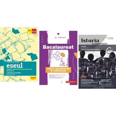 Pachet Bacalaureat Limba si literatura romana Eseul, Istoria pe intelesul tuturor si Logica Argumentare si comunicare - Liliana Paicu, Lucia Copoeru, Cecilia Ionescu