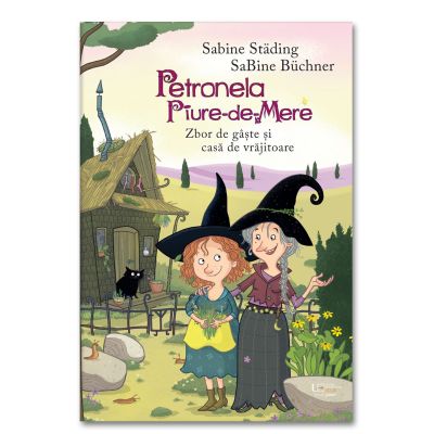 Petronela Piure-de-Mere. Zbor de gaste si casa de vrajitoare - Sabine Städing