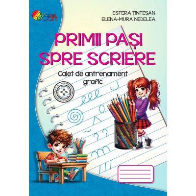 Primii pasi spre scriere. Caiet de antrenament grafic pentru prescolari - Estera Tintesan, Elena-Mura Nedelea