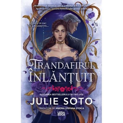 Trandafirul inlantuit (primul volum al seriei „Evermore”) - Julie Soto