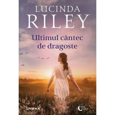 Ultimul cantec de dragoste - Lucinda Riley