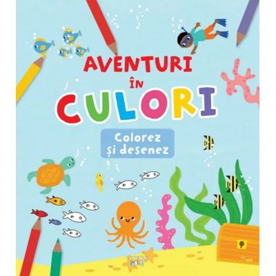 Aventuri in culori. Colorez si desenez