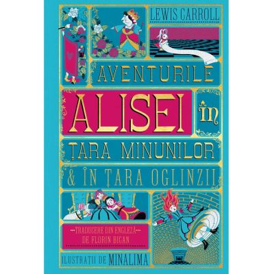 Aventurile Alisei in Tara Minunilor & in Tara Oglinzii. Editie ilustrata - Lewis Carroll