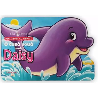 Bebe invata. O casa noua pentru Daisy. Povestioare cu animale - Xanna Eve Chown