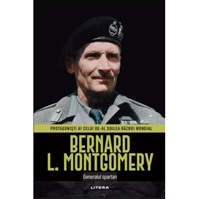 Bernard L. Montgomery. Volumul 11. Protagonisti ai celui de-al Doilea Razboi Mondial