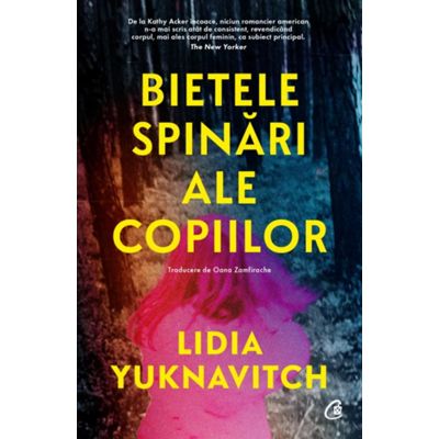 Bietele spinari ale copiilor - Lidia Yuknavitch