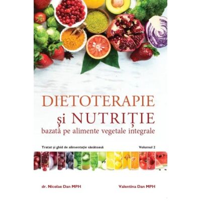 Dietoterapie si nutritie, volumul 2 - Dr. Nicolae Dan, Valentina Dan