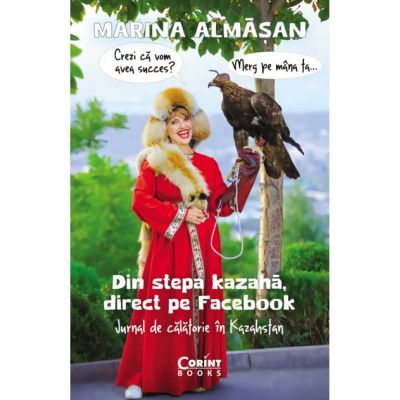 Din stepa kazahana, direct pe Facebook. Jurnal de calatorie in Kazahstan - Marina Almasan