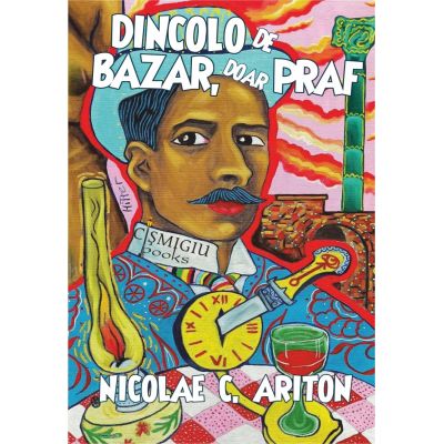 Dincolo de bazar, doar praf - roman - Nicolae C. Ariton